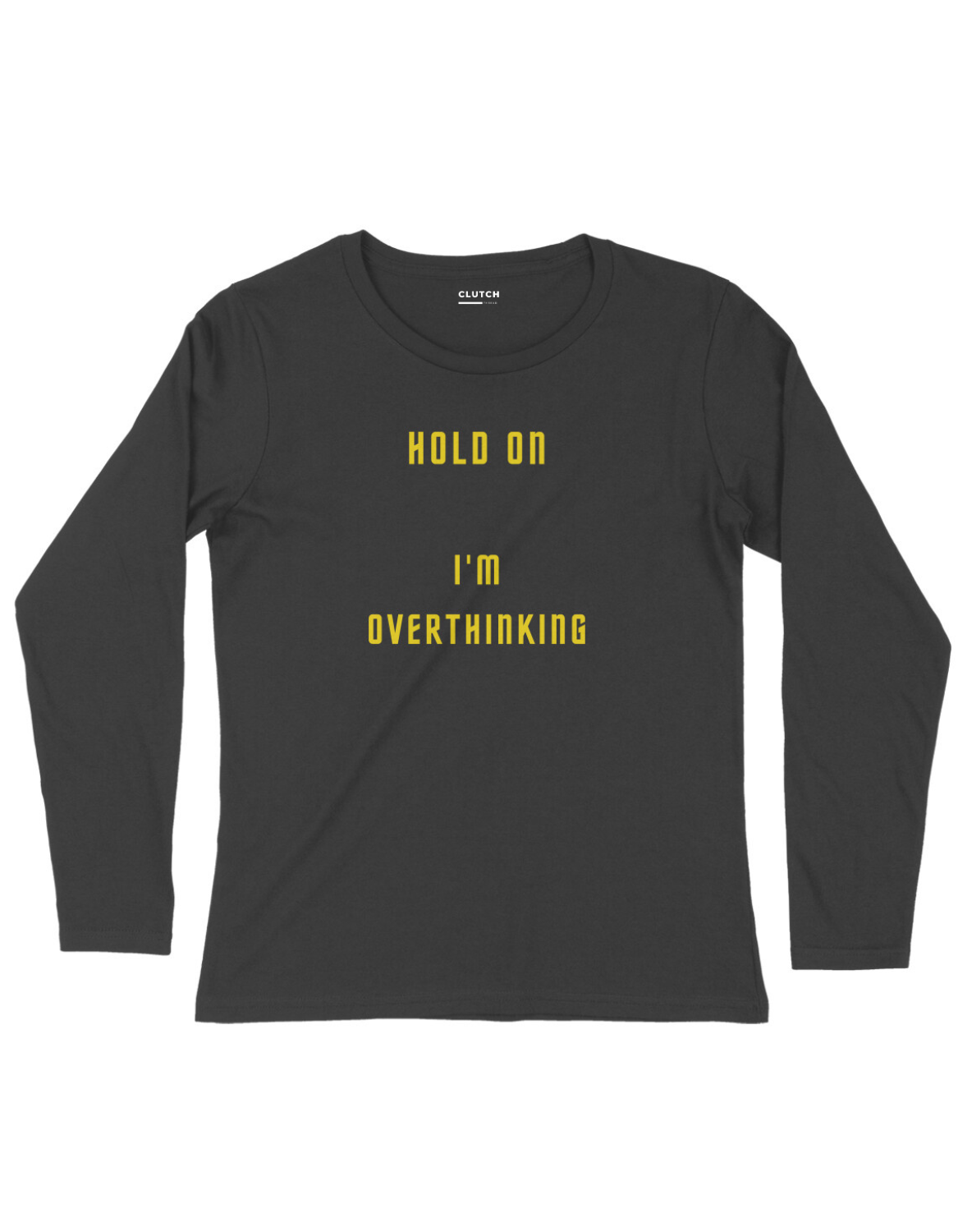Overthinkin- Full Sleeve T-Shirt