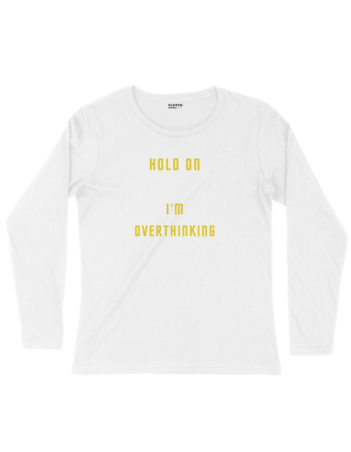 Overthinkin- Full Sleeve T-Shirt
