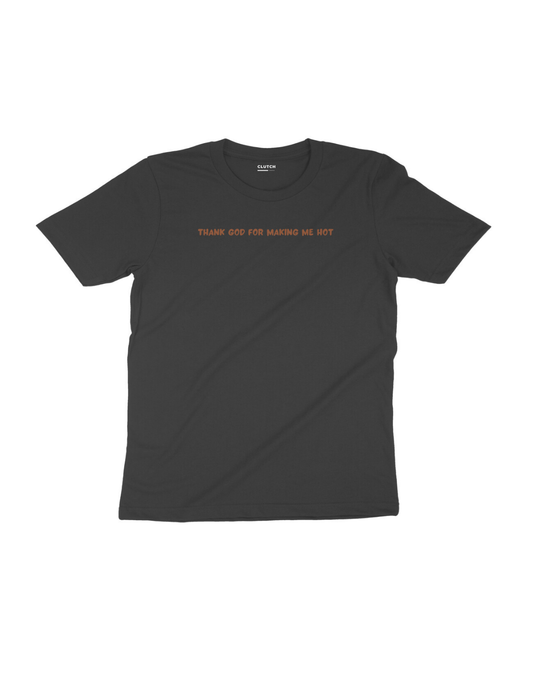 Thank God for Making Me Hot - Half Sleeve T-Shirt
