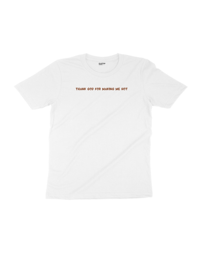 Thank God for Making Me Hot - Half Sleeve T-Shirt