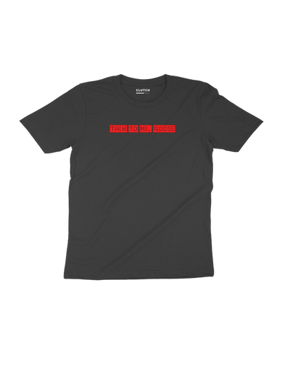 Talk to Me Goose - Maverick - Top Gun - Half Sleeve T-Shirt